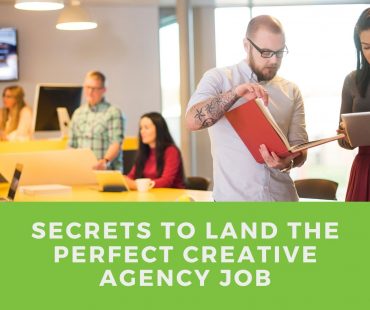 6 Secrets to Landing the Perfect Creative Agency Job