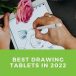 Best Drawing Tablets In 2022